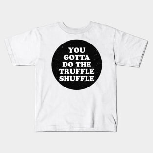 truffle shuffle Kids T-Shirt